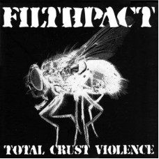 FILTHPACT - Total Crust Violence CD